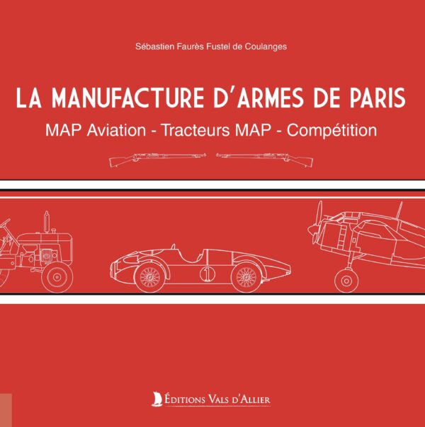 Couverture livre MAP - Manufacture d'armes de Paris - Sébastien Faures - Éditions Vals d'Allier
